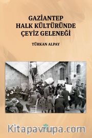Gaziantep Halk Kültüründe Çeyiz Geleneği