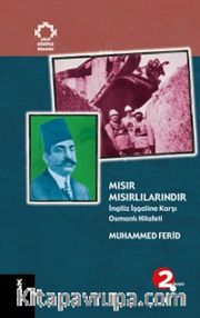 Mısır Mısırlılarındır <br /> İngiliz İşgaline Karşı Osmanlı Hilafeti