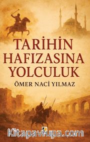 Tarihin Hafızasına Yolculuk