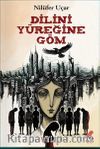 Dilini Yüreğine Göm