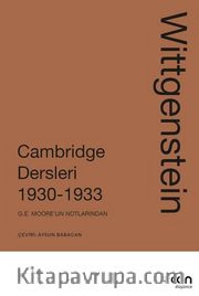 Wittgenstein: Cambridge Dersleri 1930-1933 G.E. Moore'un Notlarından