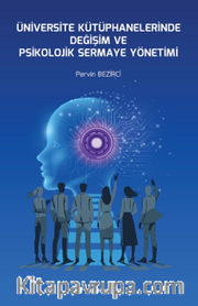 Üniversite Kütüphanelerinde Değişim ve Psikolojik Sermaye Yönetimi