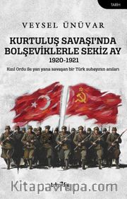 Kurtuluş Savaşı'nda Bolşeviklerle Sekiz Ay