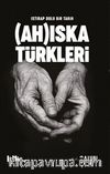 Istırap Dolu Bir Tarih: Ahıska Türkleri