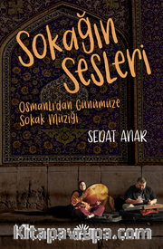 Sokağın Sesleri <br /> Osmanlı'dan Günümüze Sokak Müziği