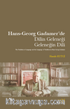 Hans-Georg Gadamer'de Dilin Geleneği Geleneğin Dili