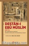 Destan-ı Ebû Müslim (Cilt I-IV) & Bir Teberdar'ın Hikayesi: Doğumu, Çocukluğu ve Kahramanlık İdraki