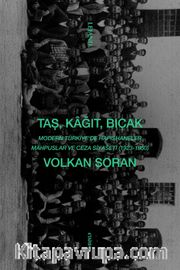 Taş, Kağıt, Bıçak <br /> Modern Türkiye'de Hapishaneler, Mahpuslar ve Ceza Siyaseti (1923-1950)