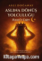 Aslına Dönüş Yolculuğu  / Kuzey'e Çağrı