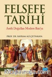 Felsefe Tarihi <br /> Antik Doğu'dan Modern Batı'ya