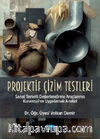 Projektif Çizim Testleri - Sanat Temelli Değerlendirme Araçlarının Kuramsal ve Uygulamalı Analizi