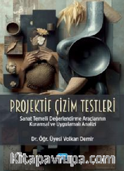 Projektif Çizim Testleri - Sanat Temelli Değerlendirme Araçlarının Kuramsal ve Uygulamalı Analizi