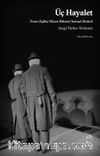 Üç Hayalet & Franz Kafka / Nazım Hikmet / Samuel Beckett