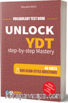 Unlock YDT Step-By-Step Mastery & Vocabulary Test Book  40 Unit - 800 Exam Style Questions