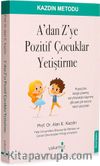 A'dan Z'ye Pozitif Çocuklar Yetiştirme