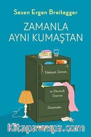 Zamanla  Aynı Kumaştan <br /> Edebiyat, Zaman ve Okumak Üzerine Denemeler