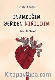 İnandığım Yerden Kırıldım Peki, Ya Sonra