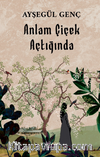 Anlam Çiçek Açtığında