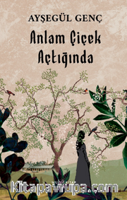 Anlam Çiçek Açtığında