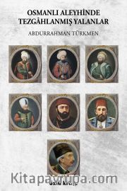 Osmanlı Aleyhinde Tezgahlanmış Yalanlar