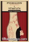 Pygmalion & Tümülüs