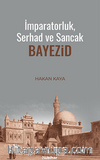 İmparatorluk, Serhad ve Sancak: Bayezid