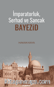 İmparatorluk, Serhad ve Sancak: Bayezid