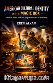 American Cultural Identity In The Magic Box <br /> American Movies, Myths, and Being an American in the 20th Century