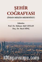 Şehir Coğrafyası <br /> İnsan-Mekan-Medeniyet