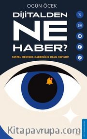 Dijitalde Ne Haber? <br /> Sosyal Medyada Habercilik Nasıl Yapılır?