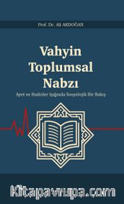 Vahyin Toplumsal Nabzı <br /> Ayet ve Hadisler Işığında Sosyolojik Bir Bakış
