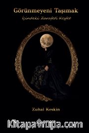 Görünmeyeni Taşımak <br /> İçindeki Zarafeti Keşfet