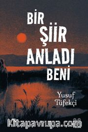 Bir Şiir Anladı Beni