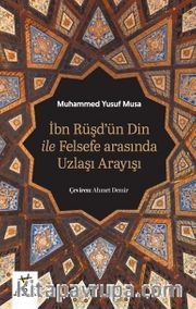 İbn Rüşd'ün Din İle Felsefe Arasında Uzlaşı Arayışı