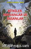 Bitkiler, Hayvanlar ve İnsanlar