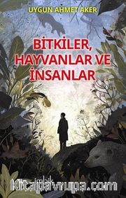 Bitkiler, Hayvanlar ve İnsanlar