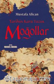 Moğollar - Tarihin Kara Yazısı