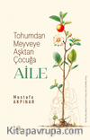 Tohumdan Meyveye Aşktan Çocuğa Aile