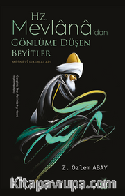 Hz. Mevlana'dan Gönlüme Düşen Beyitler