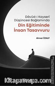 Davûd-i Kayserî Düşüncesi Bağlamında Din Eğitiminde İnsan Tasavvuru