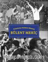 Voleybolun Deli Dolu Efsanesi Bülent Meriç