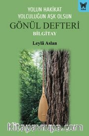 Yolun Hakikat Yolculuğun Aşk Olsun Gönül Defteri Bilgitay
