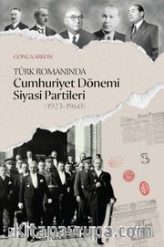 Türk Romanında Cumhuriyet Dönemi Siyasi Partileri (1923-1960)