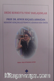 Dede Korkuta Yeni Yaklaşımlar / Prof. Dr. Aynur Koçak'a Armağan
