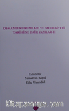 Osmanlı Kurumları ve Medeniyeti Tarihine Dair Yazılar II