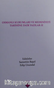 Osmanlı Kurumları ve Medeniyeti Tarihine Dair Yazılar II