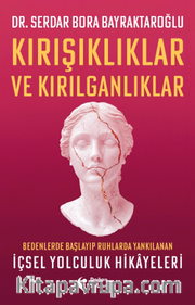 Kırışıklıklar ve Kırılganlıklar <br /> Bedenlerde Başlayıp Ruhlarda Yankılanan İçsel Yolculuk Hikayeleri