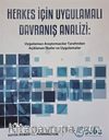 Herkes İçin Uygulamalı Davranış Analizi : Uygulamacı Araştırmacılar Tarafından Açıklanan İlkeler ve Uygulamalar
