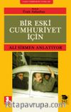Bir Eski Cumhuriyet İçin & Ali Sirmen Anlatıyor