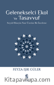 Gelenekselci Ekol ve Tasavvuf <br /> Seyyid Hüseyin Nasr Üzerine Bir İnceleme